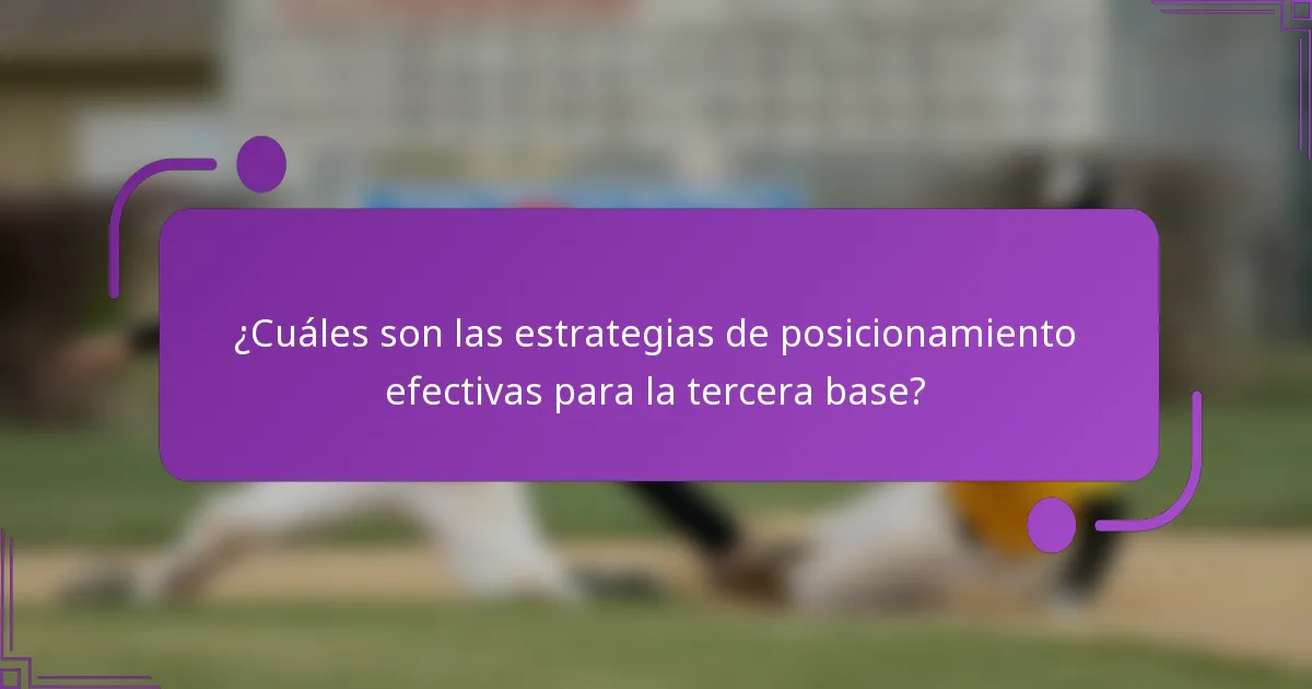 ¿Cuáles son las estrategias de posicionamiento efectivas para la tercera base?