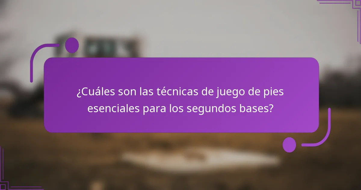 ¿Cuáles son las técnicas de juego de pies esenciales para los segundos bases?