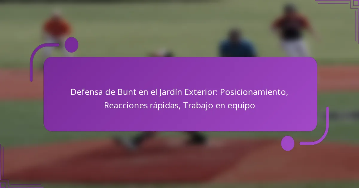 Defensa de Bunt en el Jardín Exterior: Posicionamiento, Reacciones rápidas, Trabajo en equipo