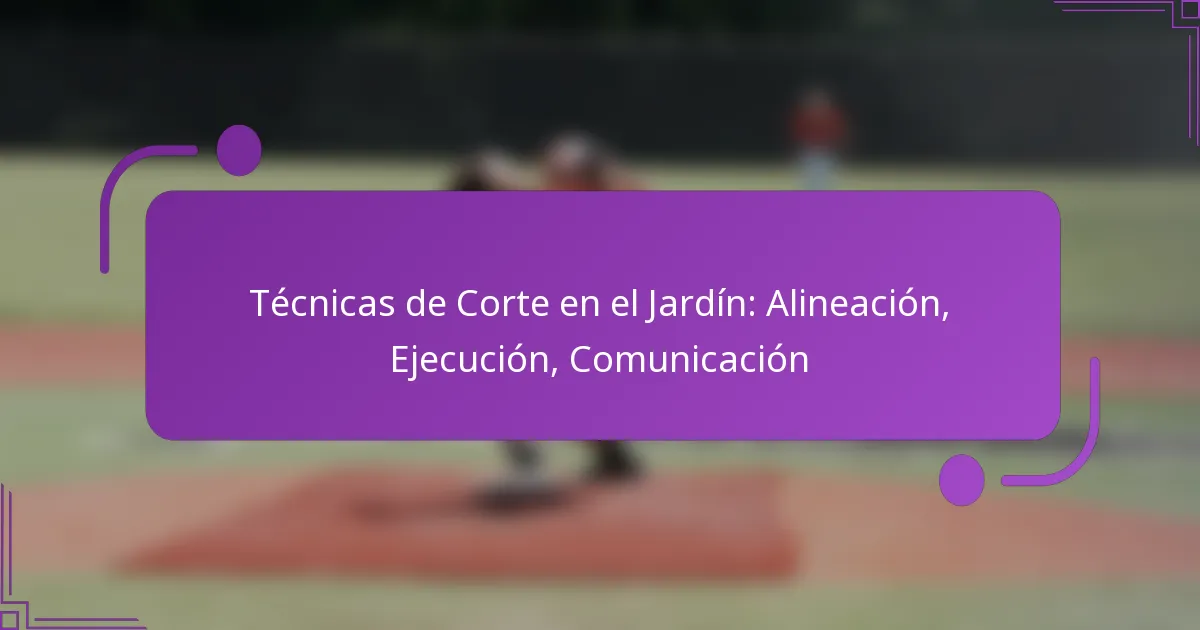 Técnicas de Corte en el Jardín: Alineación, Ejecución, Comunicación