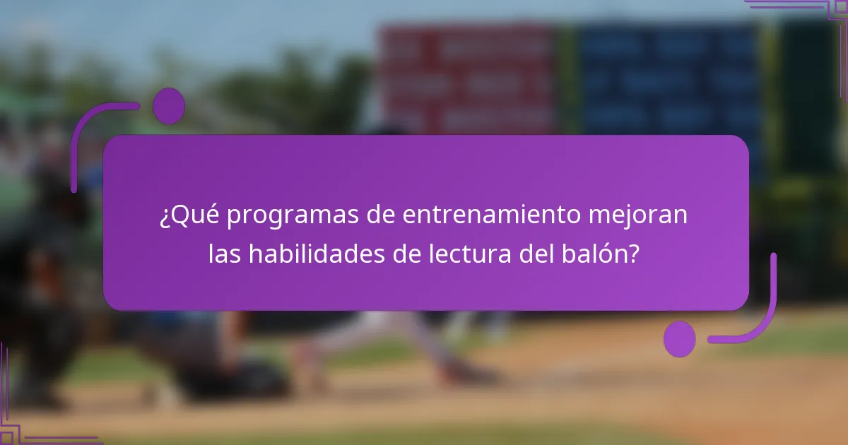 ¿Qué programas de entrenamiento mejoran las habilidades de lectura del balón?