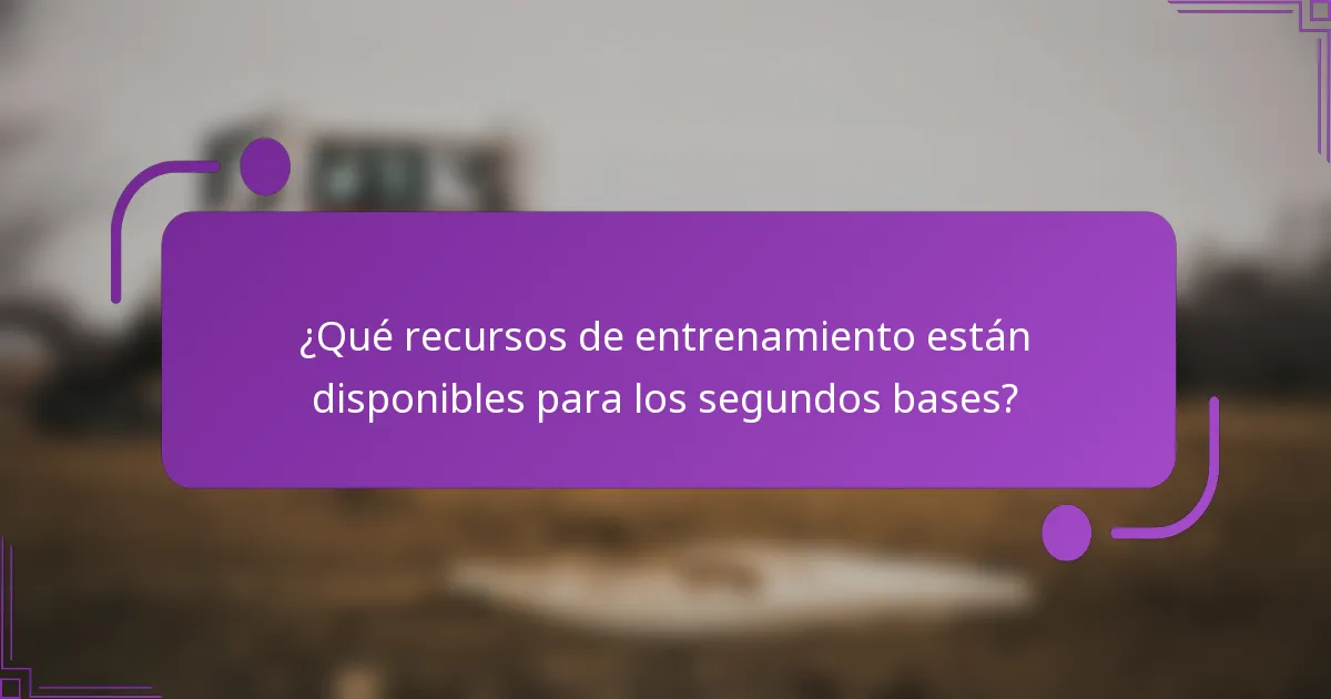 ¿Qué recursos de entrenamiento están disponibles para los segundos bases?